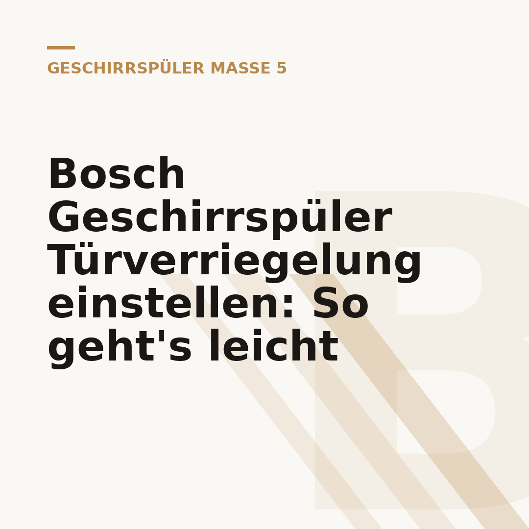 Bosch Geschirrspüler Türverriegelung einstellen: So geht's leicht