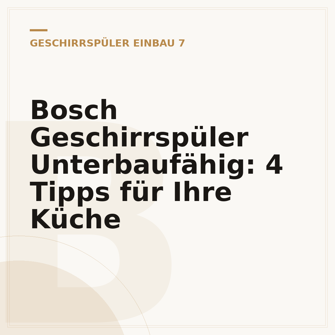 Bosch Geschirrspüler Unterbaufähig: 4 Tipps für Ihre Küche