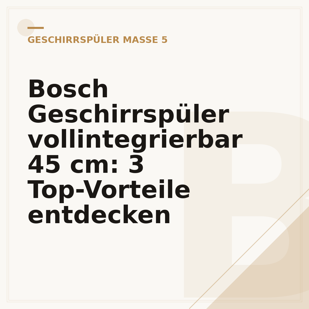 Bosch Geschirrspüler vollintegrierbar 45 cm: 3 Top-Vorteile entdecken