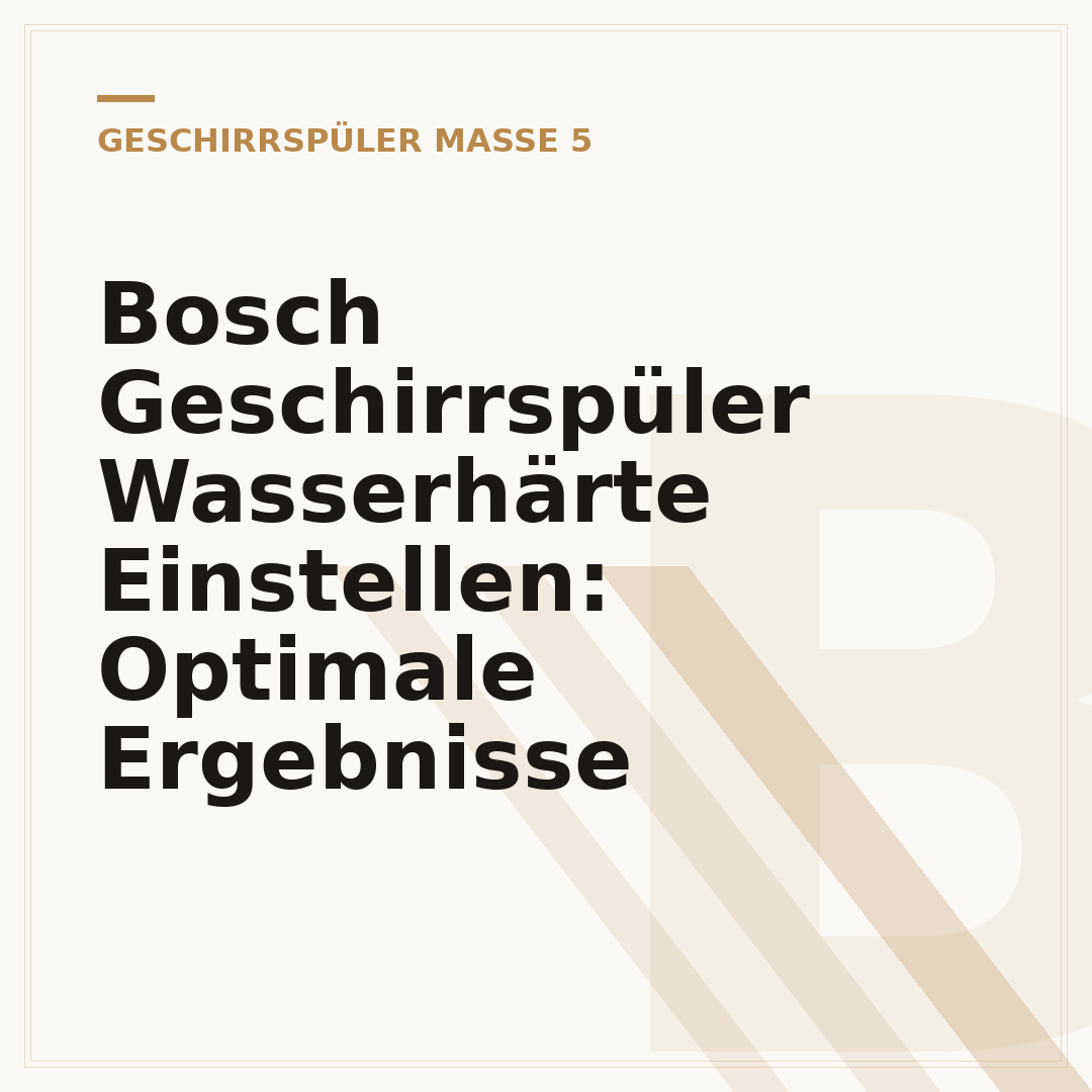 Bosch Geschirrspüler Wasserhärte Einstellen: Optimale Ergebnisse
