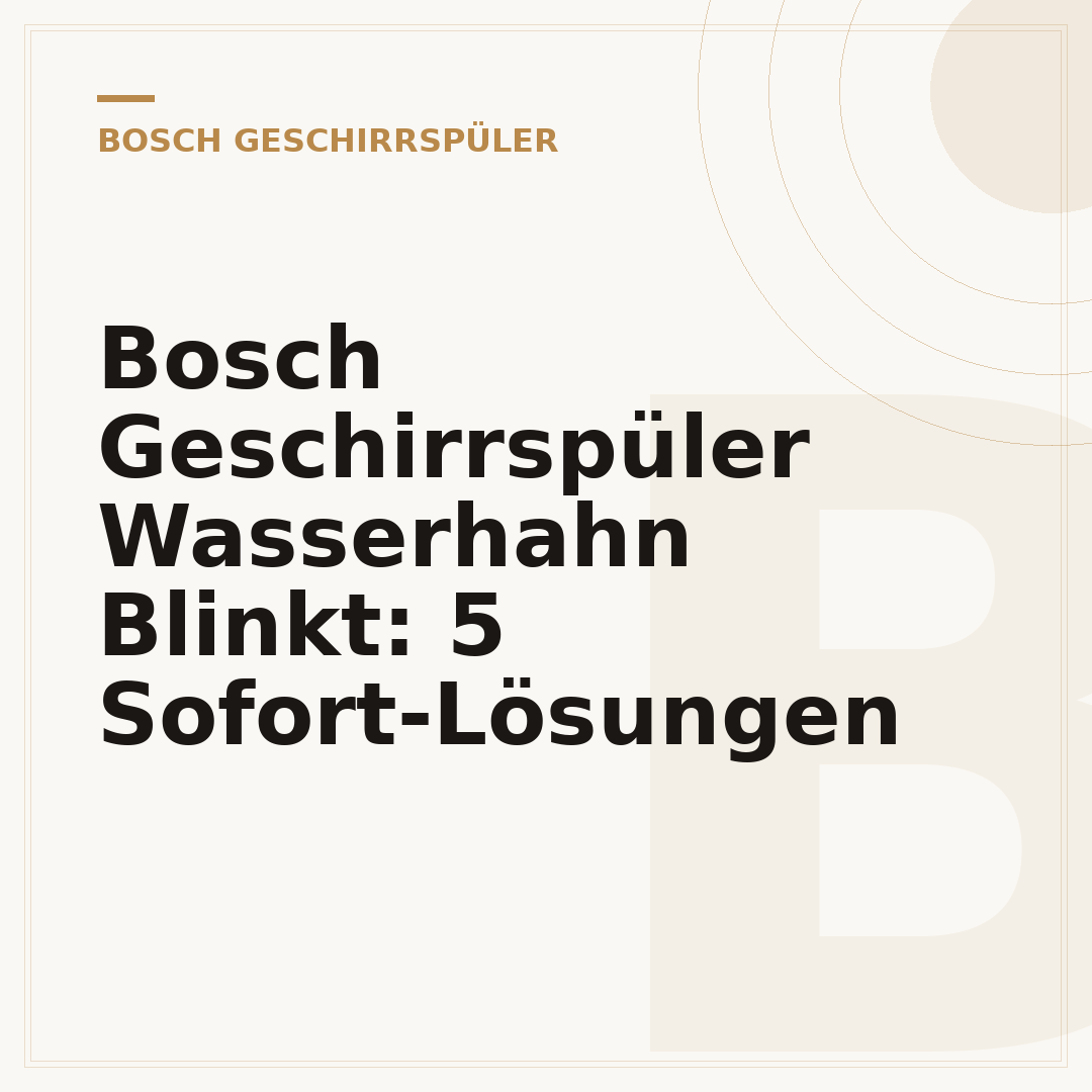 Bosch Geschirrspüler Wasserhahn Blinkt: 5 Sofort-Lösungen