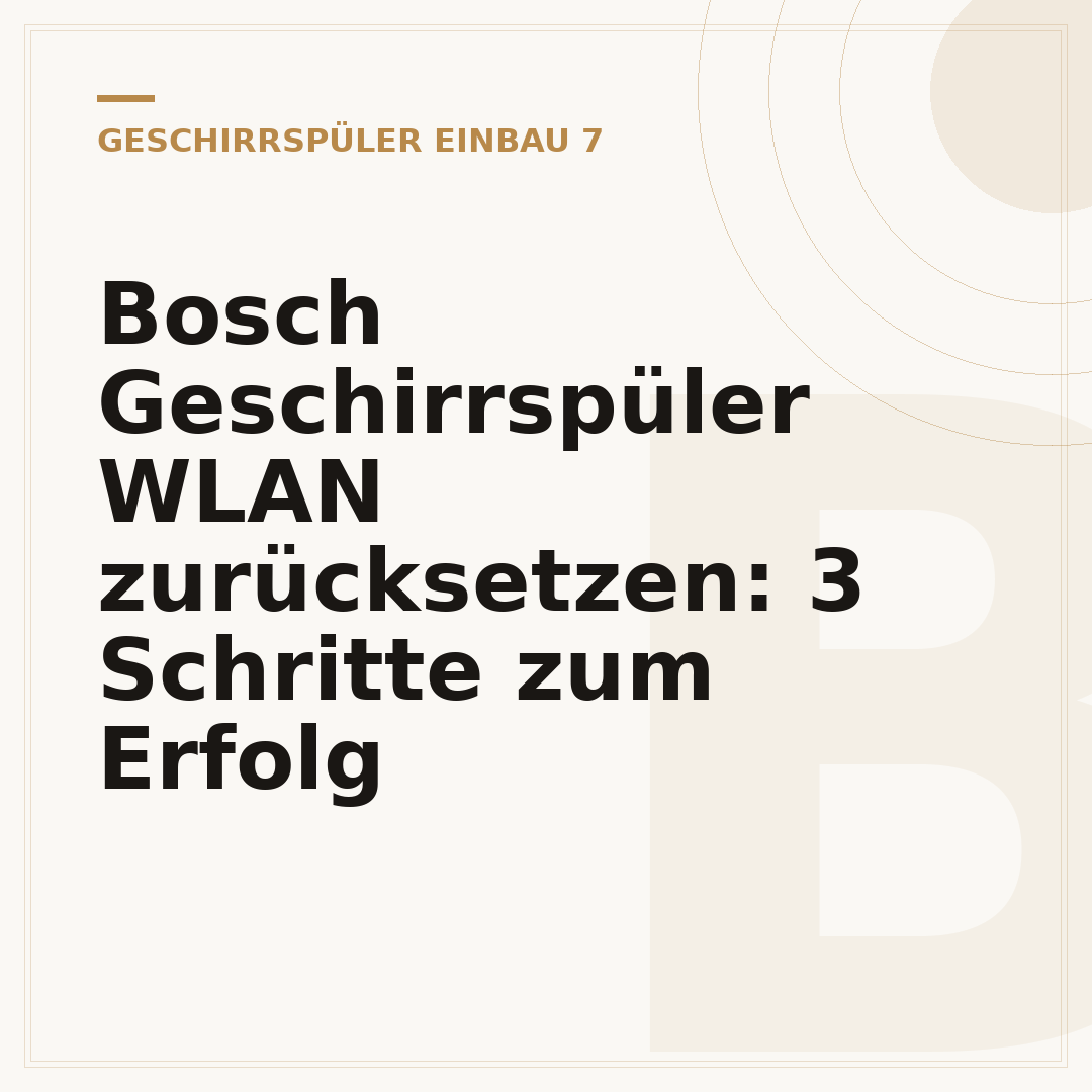 Bosch Geschirrspüler WLAN zurücksetzen: 3 Schritte zum Erfolg