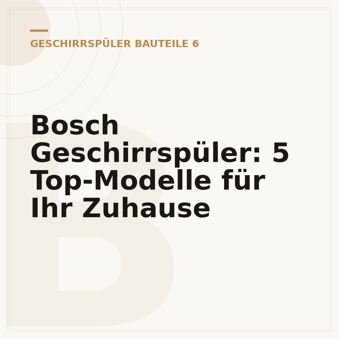 Bosch Geschirrspüler: 5 Top-Modelle für Ihr Zuhause