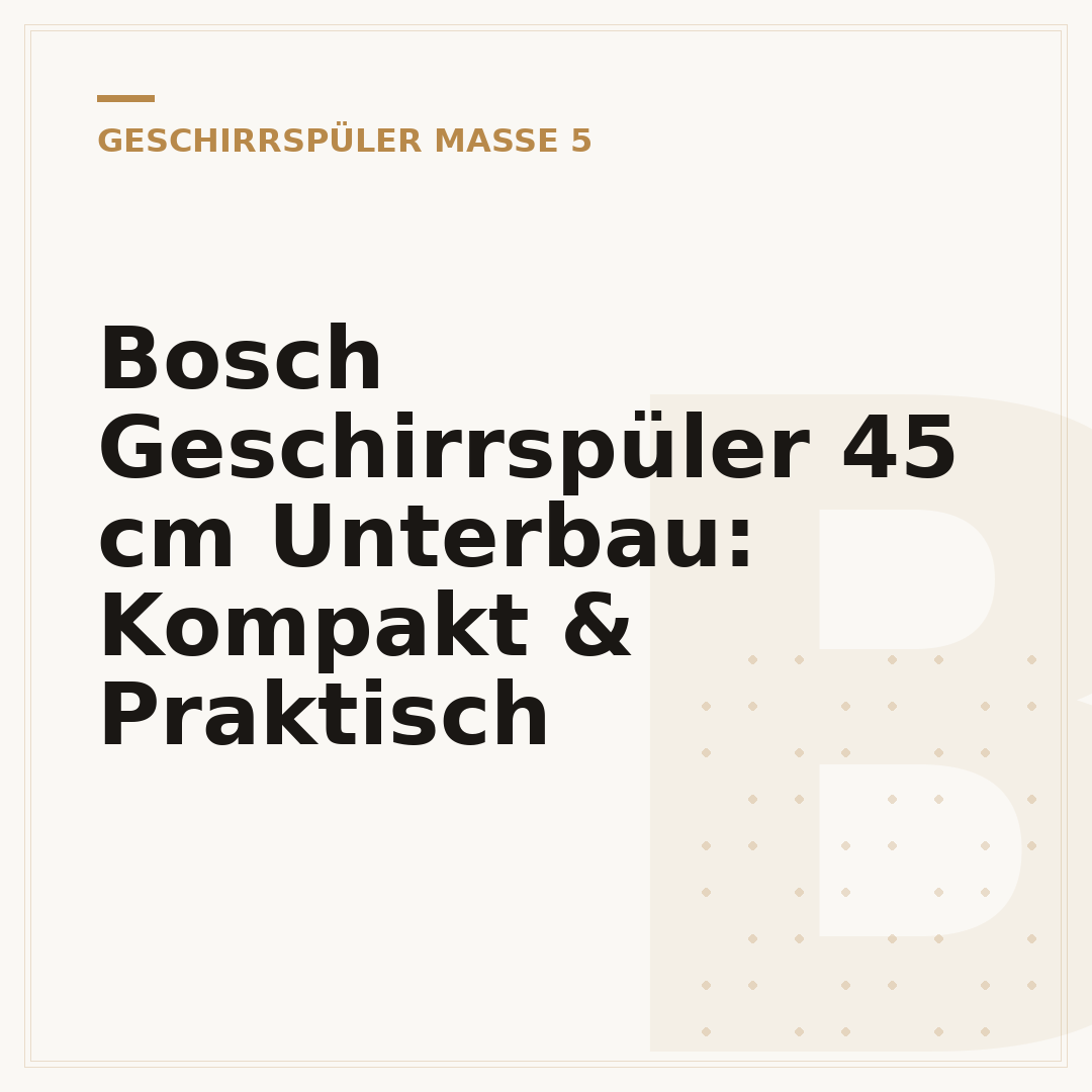 Bosch Geschirrspüler 45 cm Unterbau: Kompakt & Praktisch