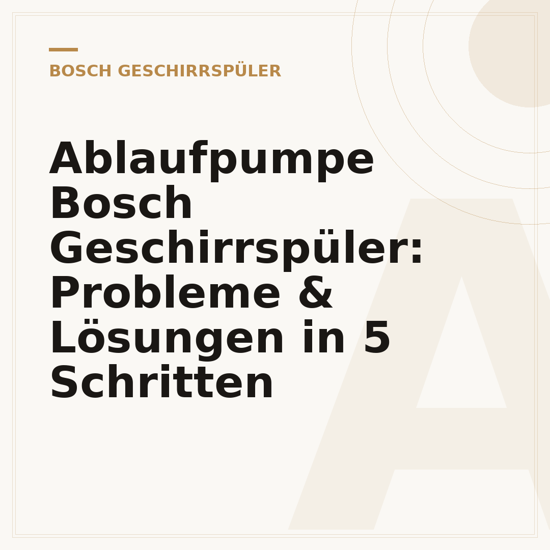 Ablaufpumpe Bosch Geschirrspüler: Probleme & Lösungen in 5 Schritten