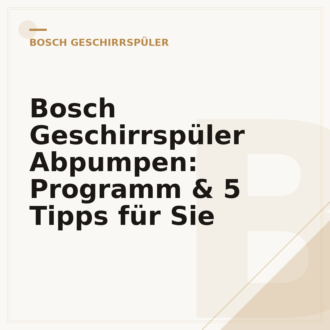 Bosch Geschirrspüler Abpumpen: Programm & 5 Tipps für Sie