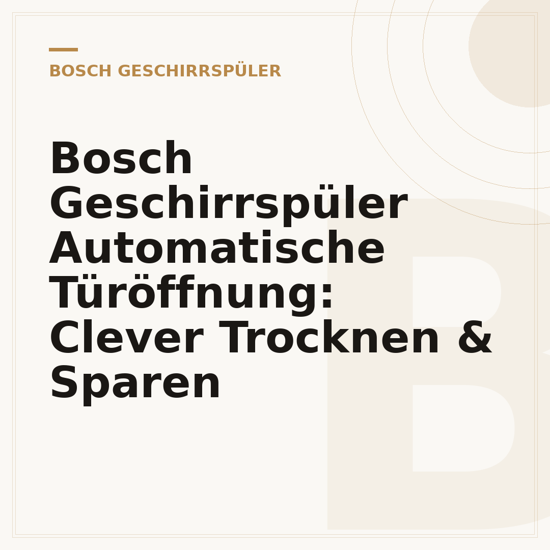 Bosch Geschirrspüler Automatische Türöffnung: Clever Trocknen & Sparen