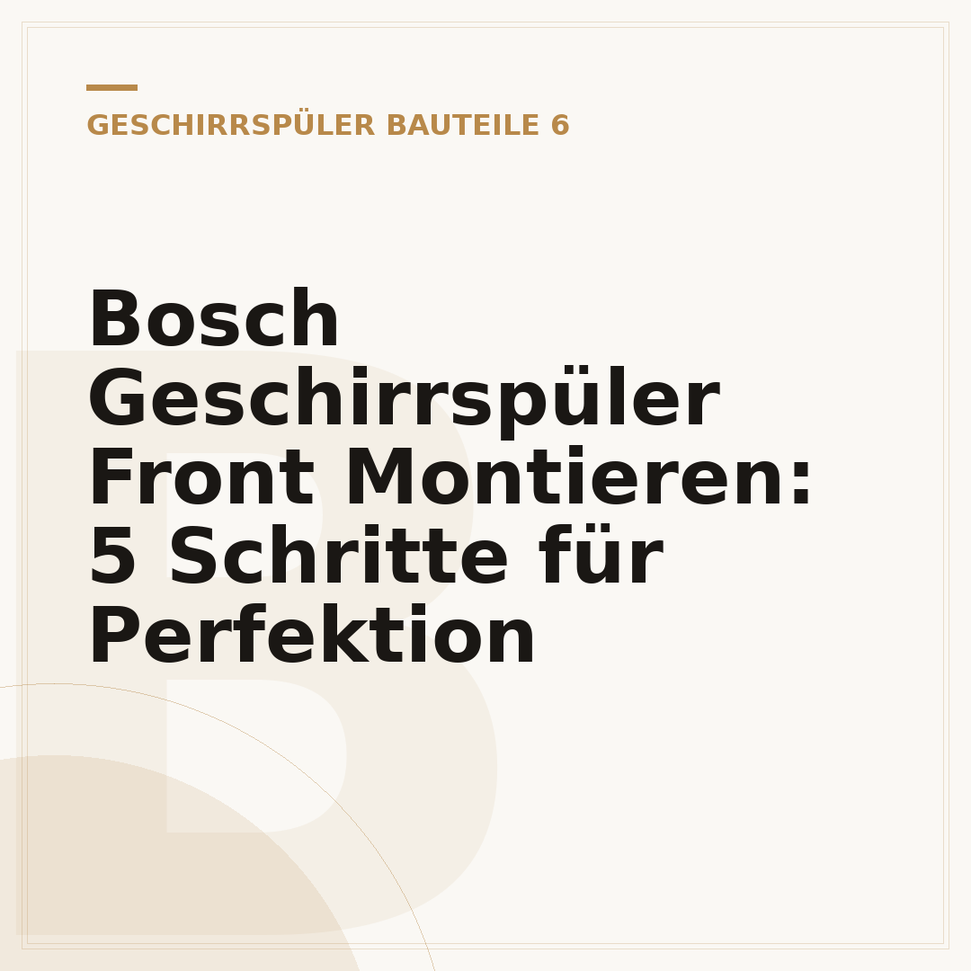 Bosch Geschirrspüler Front Montieren: 5 Schritte für Perfektion