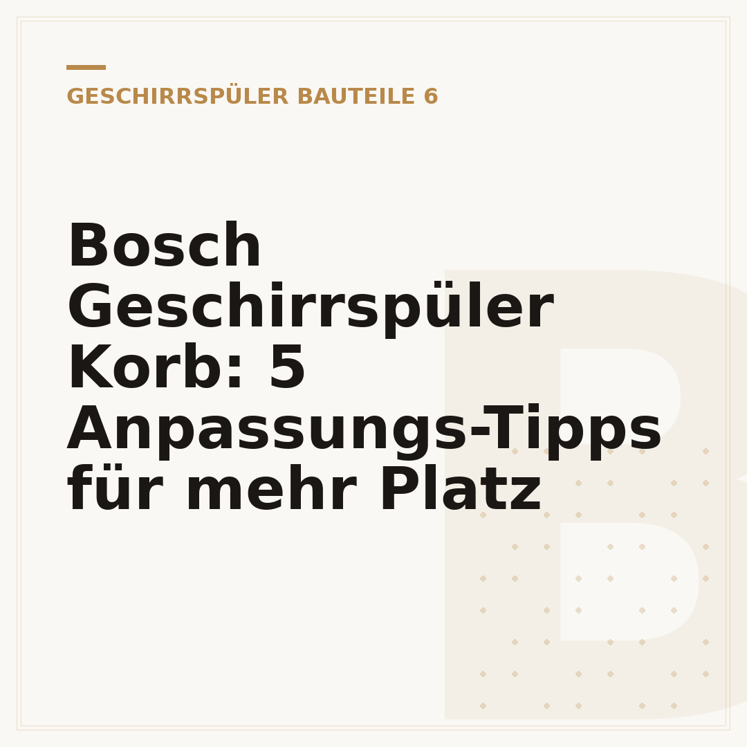 Bosch Geschirrspüler Korb: 5 Anpassungs-Tipps für mehr Platz