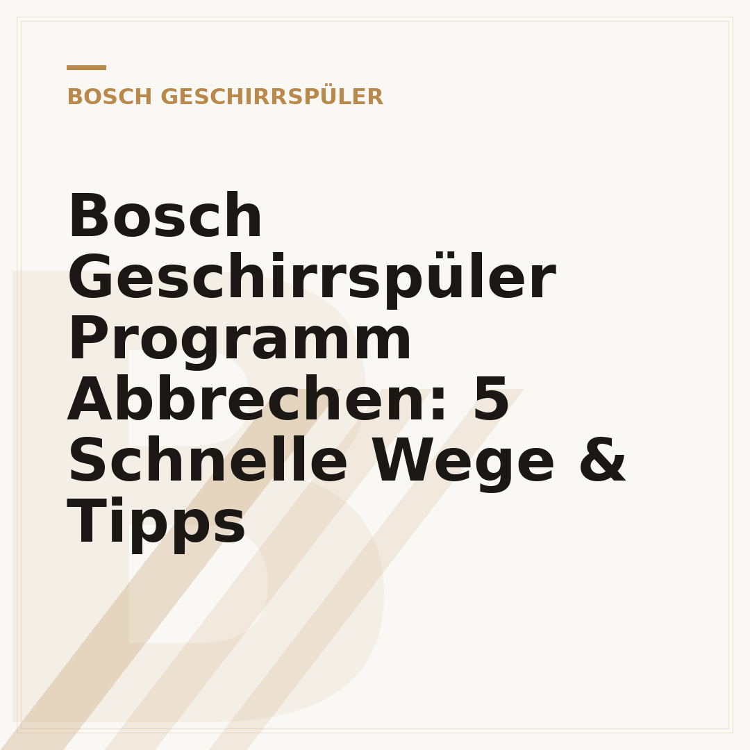 Bosch Geschirrspüler Programm Abbrechen: 5 Schnelle Wege & Tipps