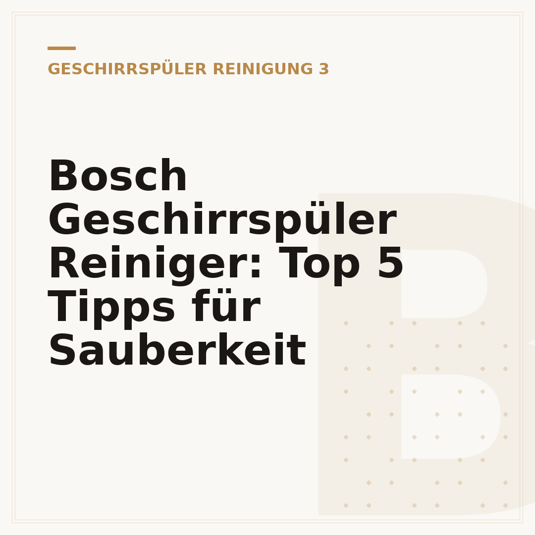 Bosch Geschirrspüler Reiniger: Top 5 Tipps für Sauberkeit