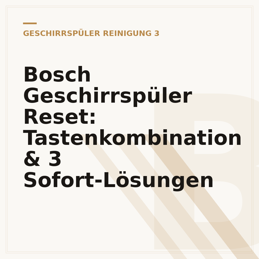 Bosch Geschirrspüler Reset: Tastenkombination & 3 Sofort-Lösungen