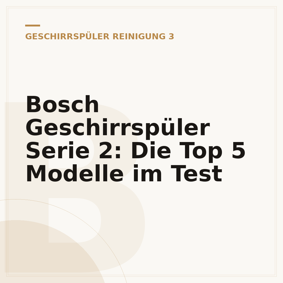 Bosch Geschirrspüler Serie 2: Die Top 5 Modelle im Test