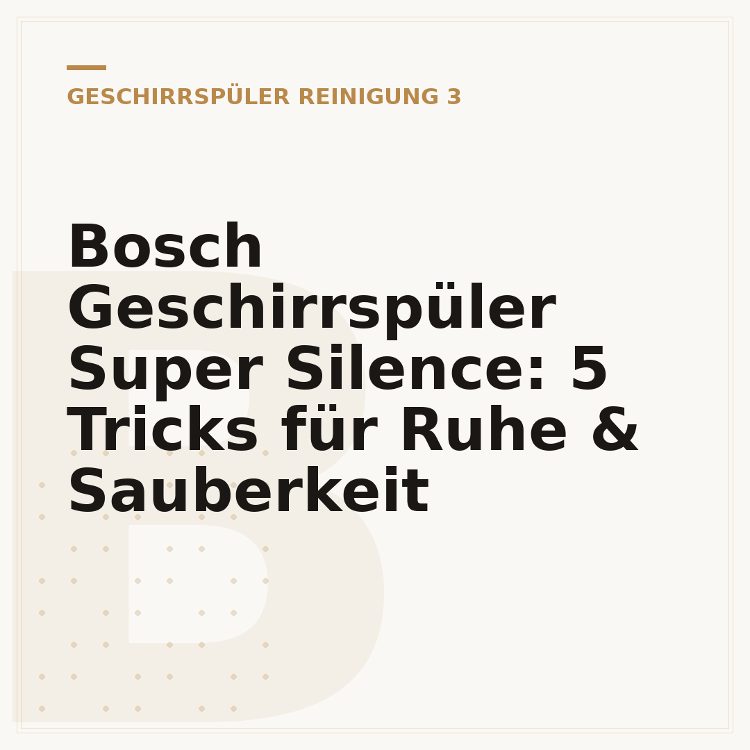 Bosch Geschirrspüler Super Silence: 5 Tricks für Ruhe & Sauberkeit