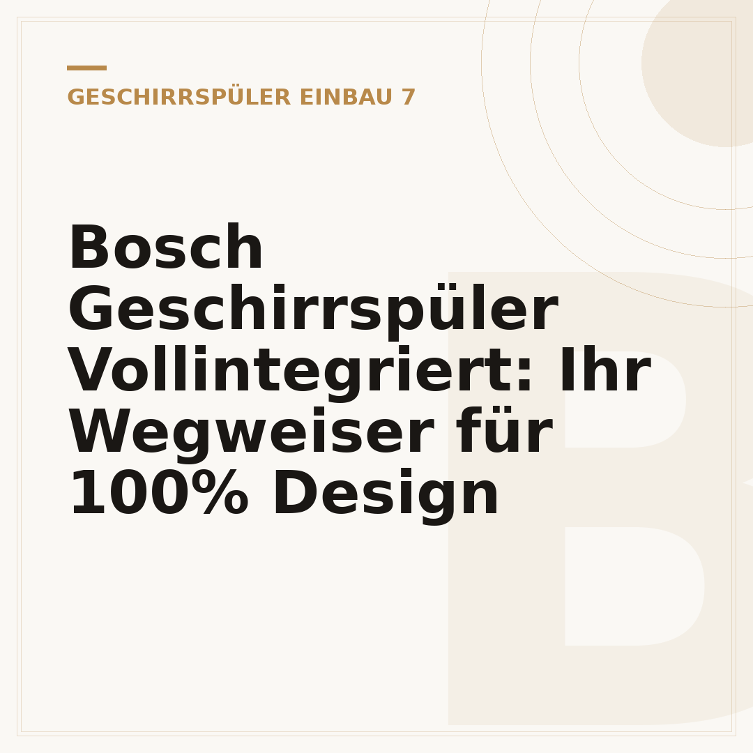 Bosch Geschirrspüler Vollintegriert: Ihr Wegweiser für 100% Design