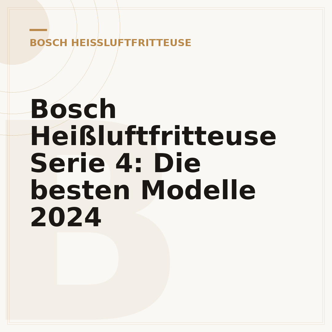 Bosch Heißluftfritteuse Serie 4: Die besten Modelle 2024