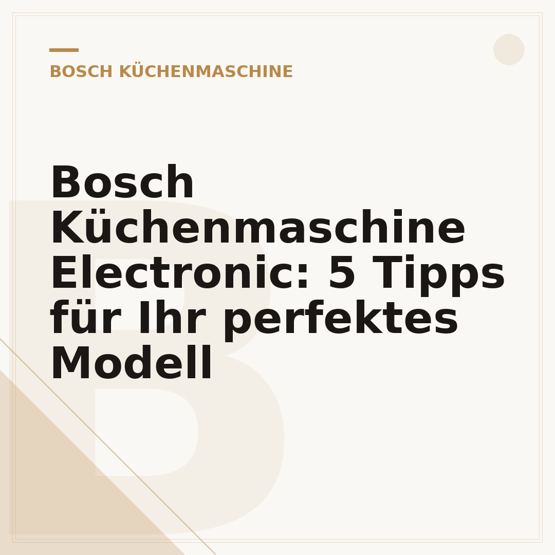 Bosch Küchenmaschine Electronic: 5 Tipps für Ihr perfektes Modell