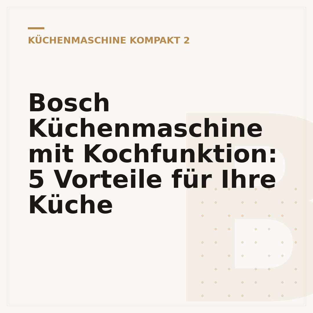 Bosch Küchenmaschine mit Kochfunktion: 5 Vorteile für Ihre Küche