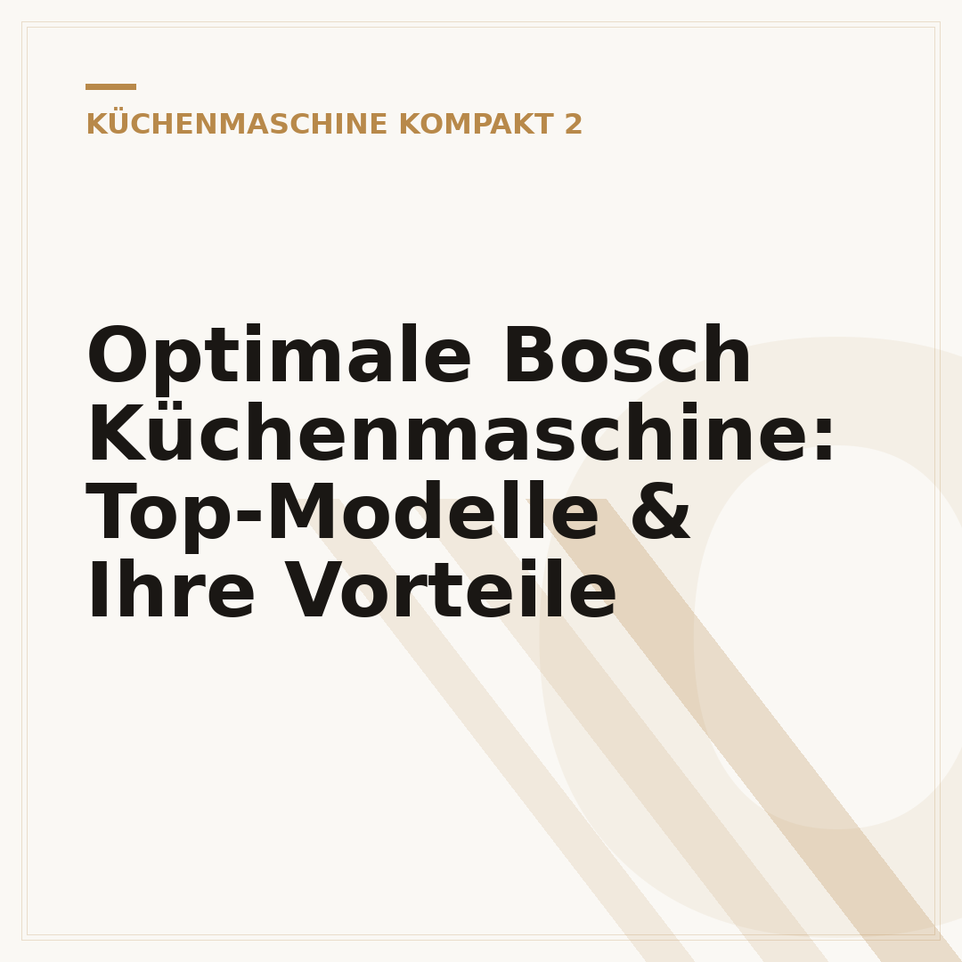 Optimale Bosch Küchenmaschine: Top-Modelle & Ihre Vorteile