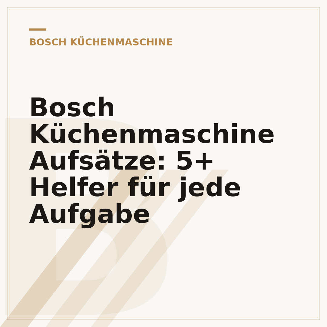 Bosch Küchenmaschine Aufsätze: 5+ Helfer für jede Aufgabe