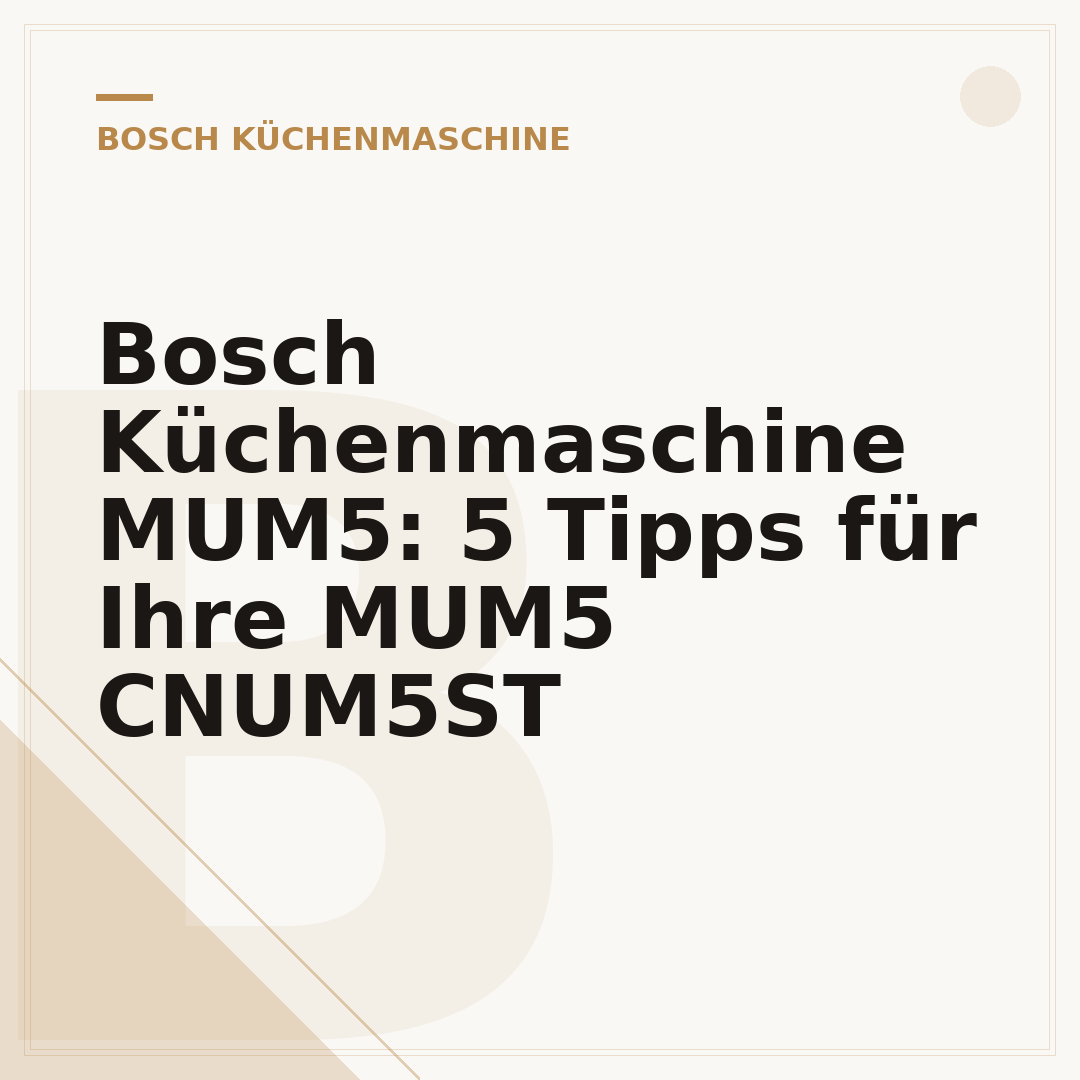 Bosch Küchenmaschine MUM5: 5 Tipps für Ihre MUM5 CNUM5ST