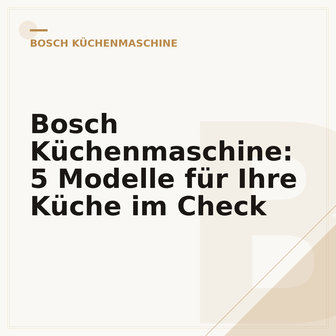 Bosch Küchenmaschine: 5 Modelle für Ihre Küche im Check