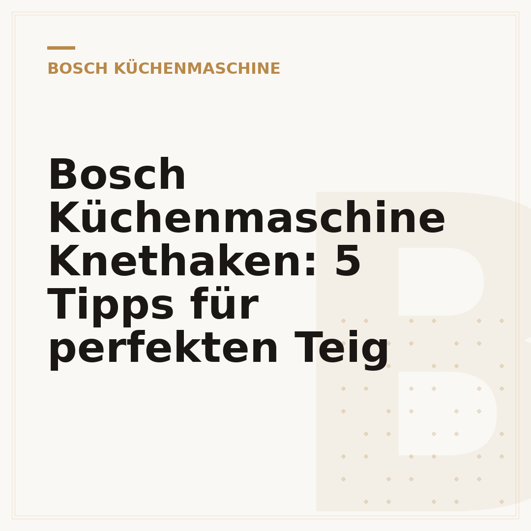 Bosch Küchenmaschine Knethaken: 5 Tipps für perfekten Teig