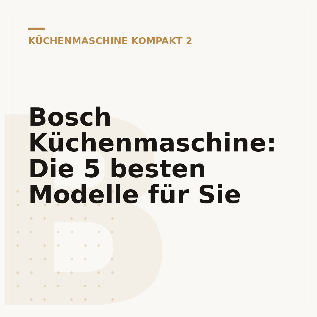 Bosch Küchenmaschine: Die 5 besten Modelle für Sie