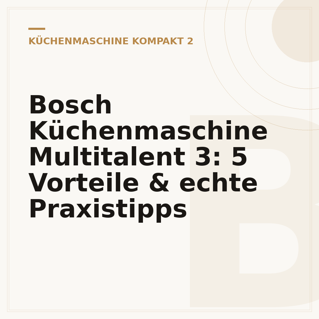 Bosch Küchenmaschine Multitalent 3: 5 Vorteile & echte Praxistipps