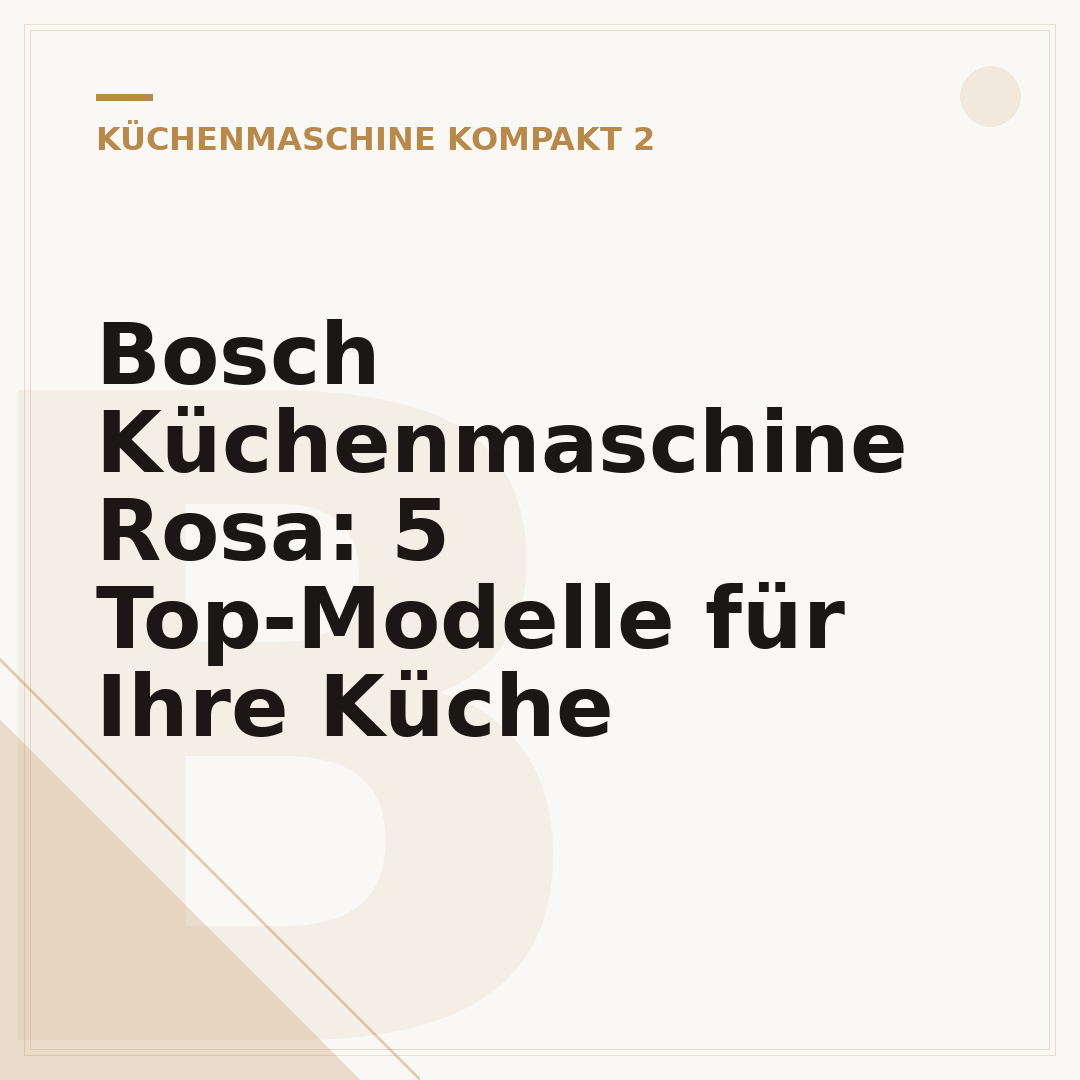 Bosch Küchenmaschine Rosa: 5 Top-Modelle für Ihre Küche