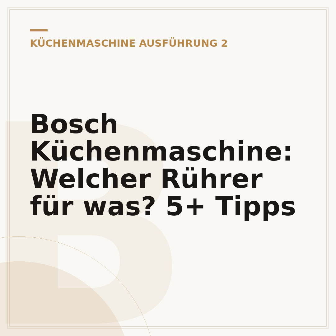 Bosch Küchenmaschine: Welcher Rührer für was? 5+ Tipps