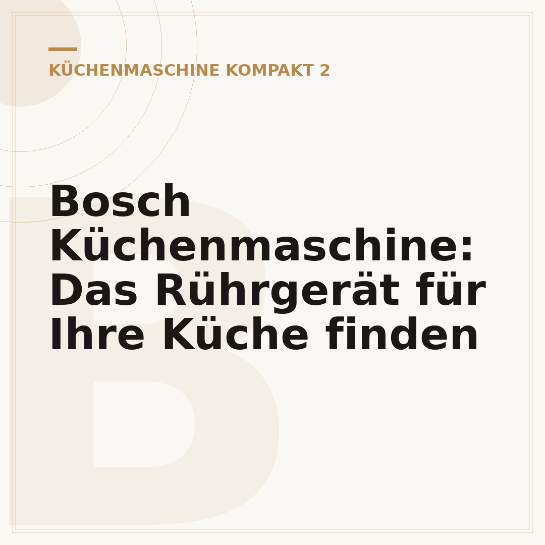 Bosch Küchenmaschine: Das Rührgerät für Ihre Küche finden