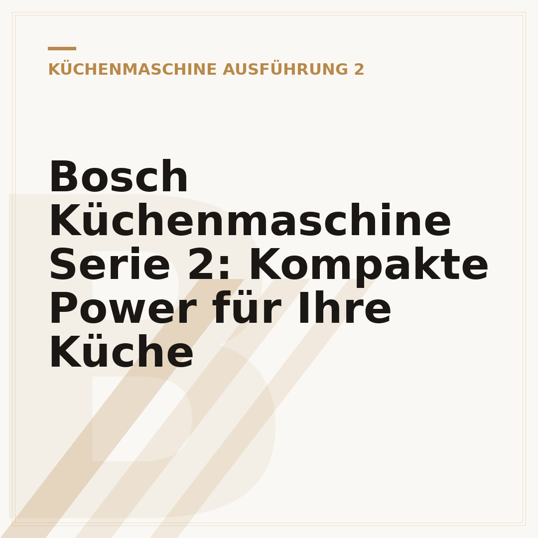 Bosch Küchenmaschine Serie 2: Kompakte Power für Ihre Küche