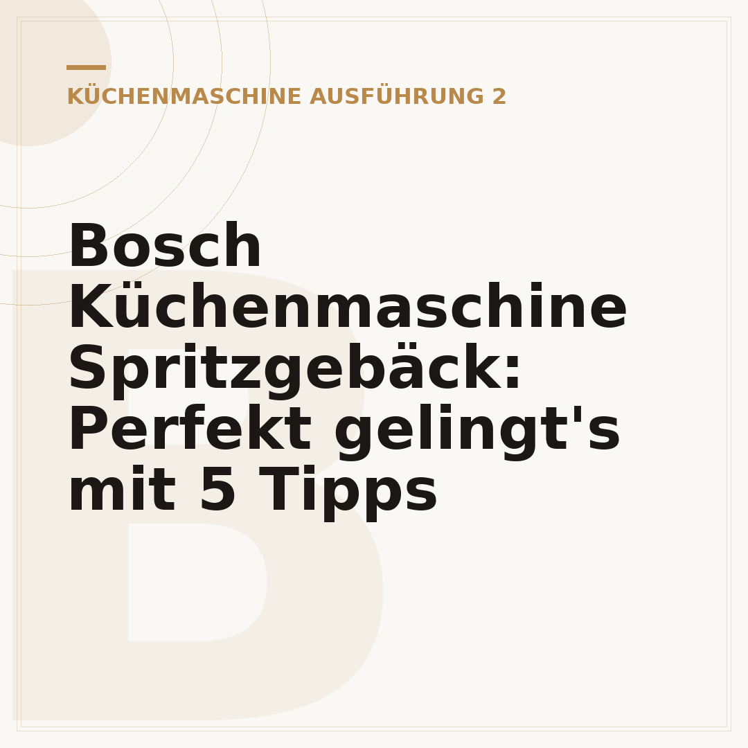 Bosch Küchenmaschine Spritzgebäck: Perfekt gelingt's mit 5 Tipps