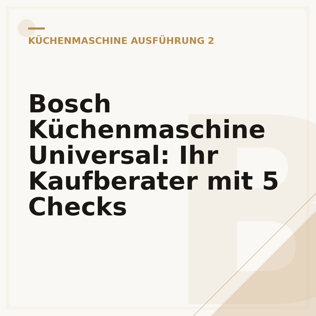 Bosch Küchenmaschine Universal: Ihr Kaufberater mit 5 Checks