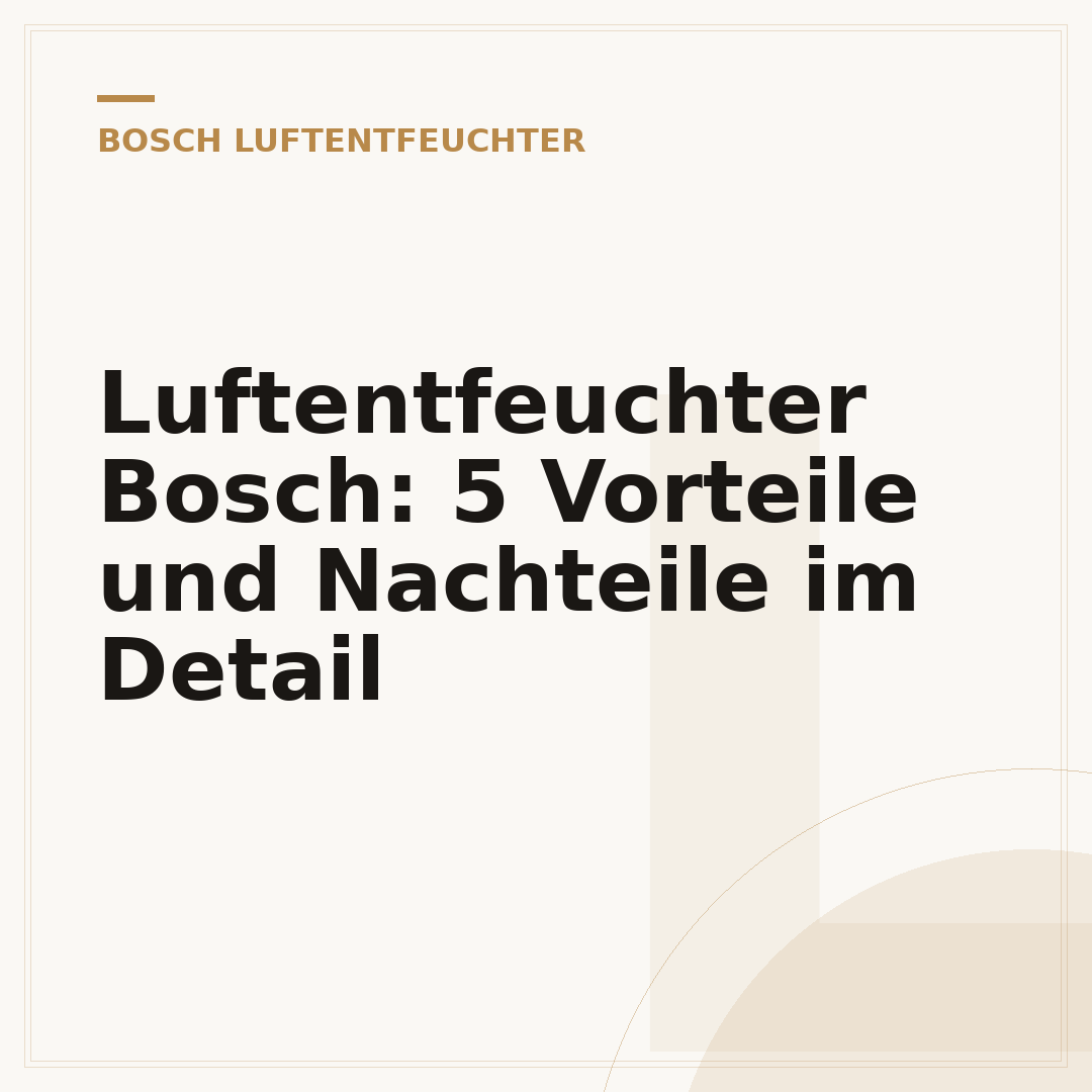 Luftentfeuchter Bosch: 5 Vorteile und Nachteile im Detail