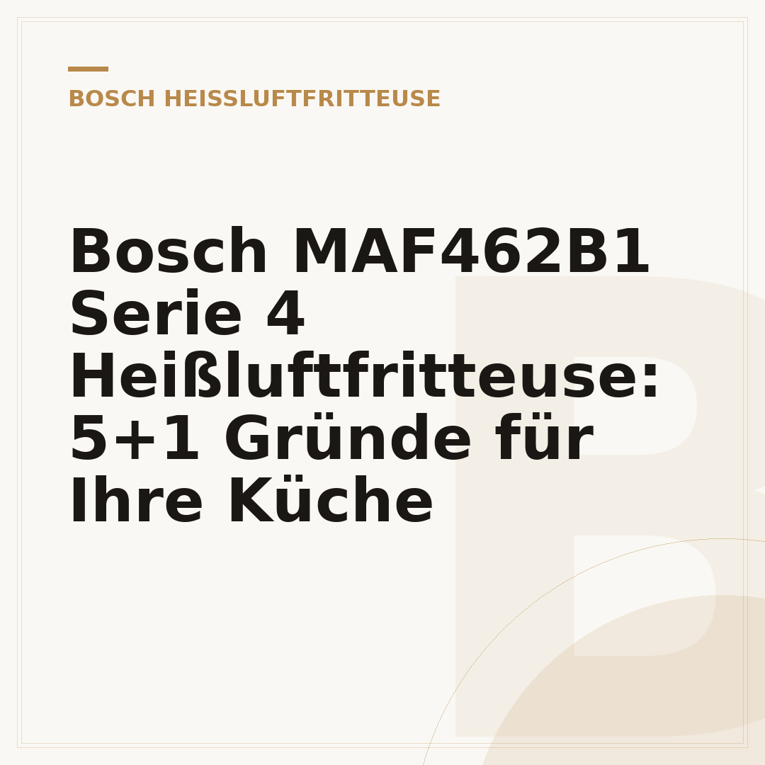 Bosch MAF462B1 Serie 4 Heißluftfritteuse: 5+1 Gründe für Ihre Küche