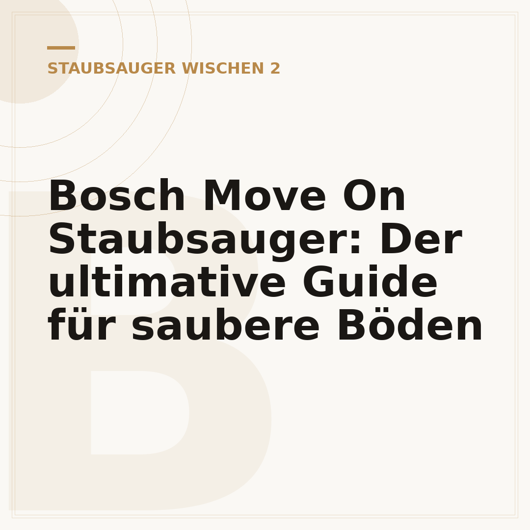 Bosch Move On Staubsauger: Der ultimative Guide für saubere Böden