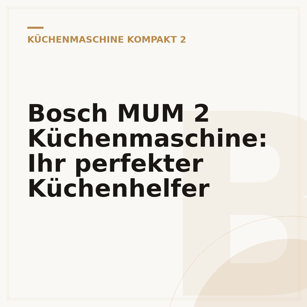 Bosch MUM 2 Küchenmaschine: Ihr perfekter Küchenhelfer