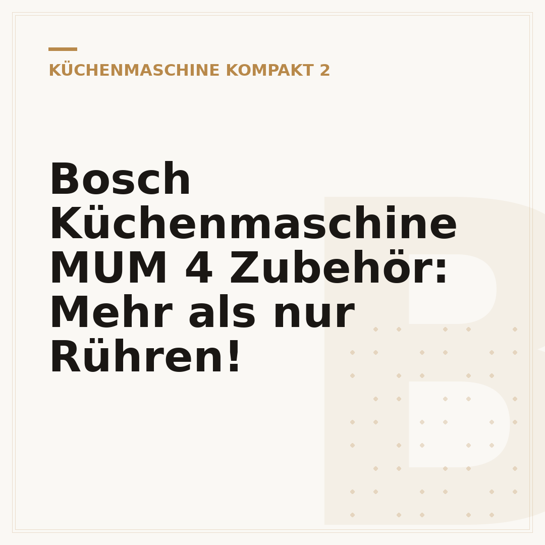 Bosch Küchenmaschine MUM 4 Zubehör: Mehr als nur Rühren!
