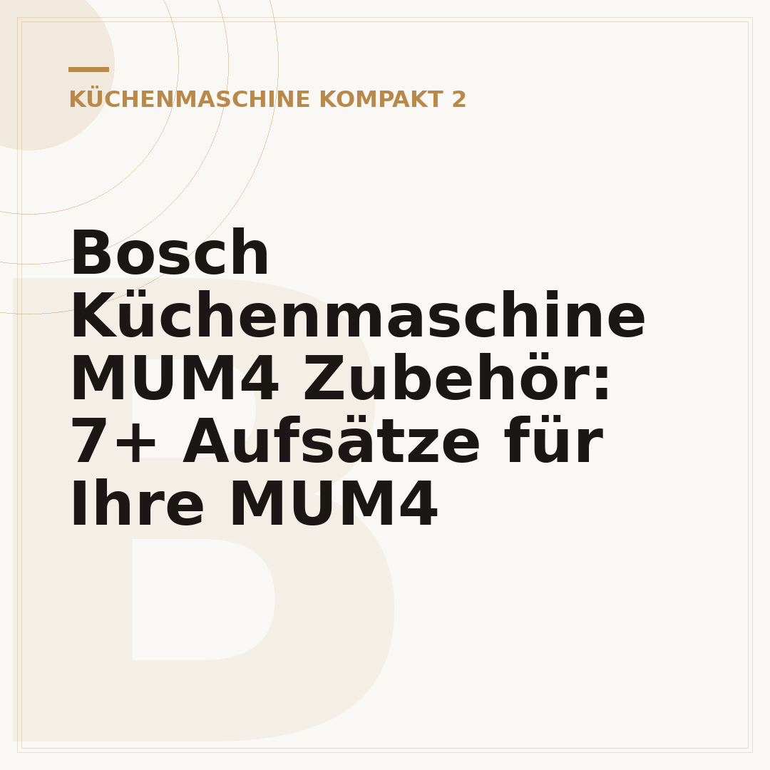 Bosch Küchenmaschine MUM4 Zubehör: 7+ Aufsätze für Ihre MUM4