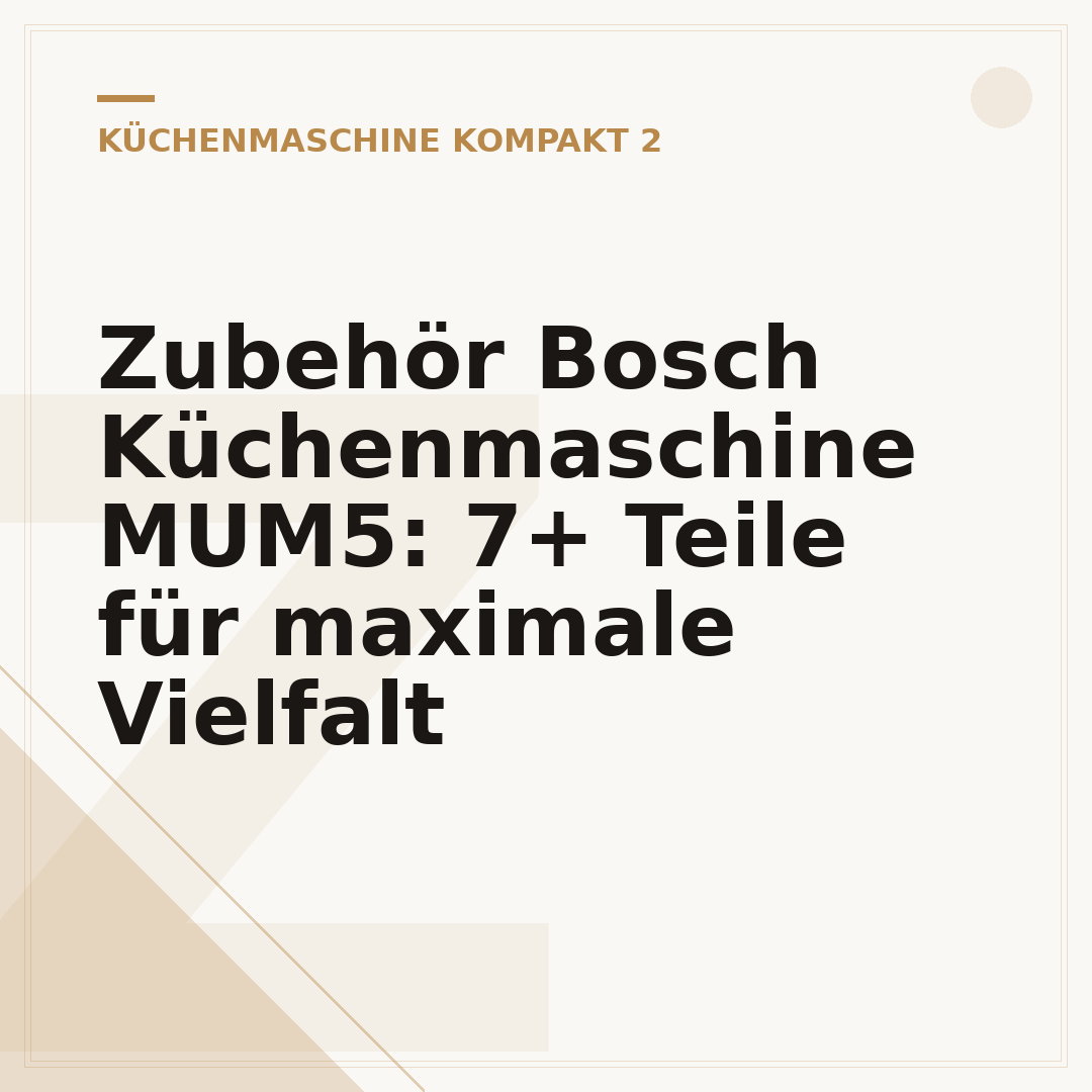 Zubehör Bosch Küchenmaschine MUM5: 7+ Teile für maximale Vielfalt