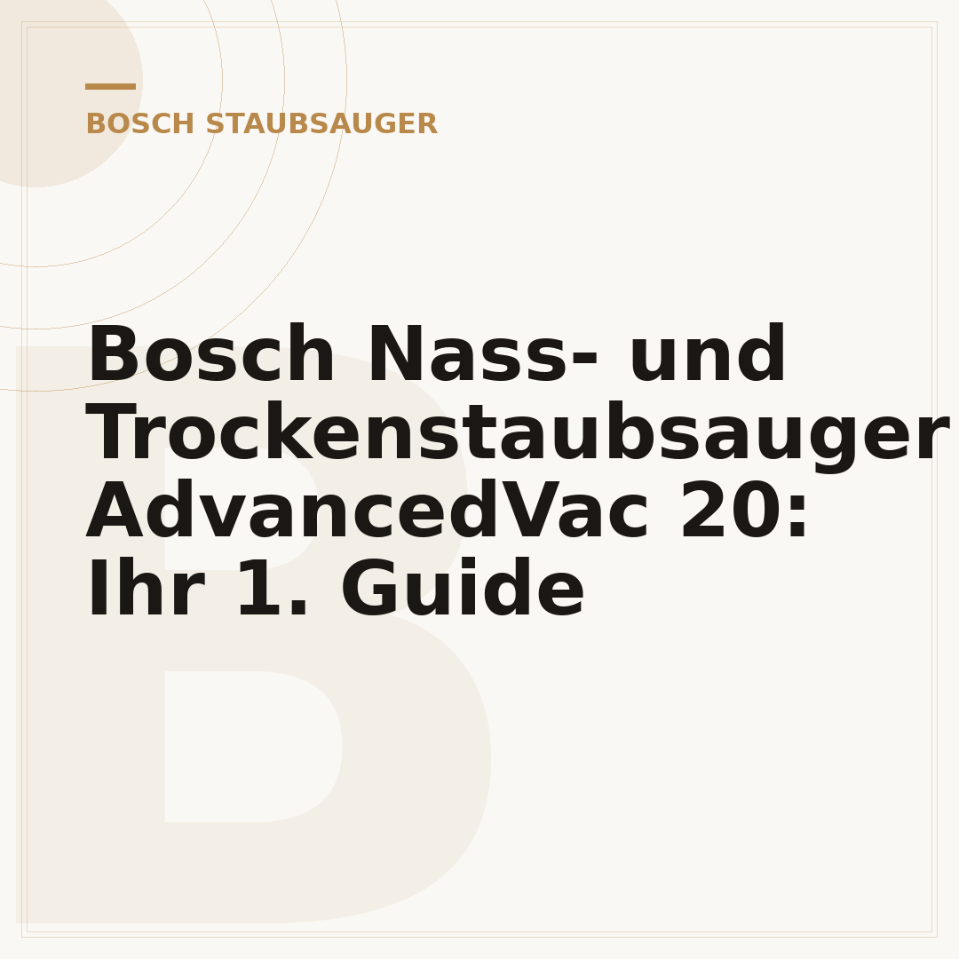Bosch Nass- und Trockenstaubsauger AdvancedVac 20: Ihr 1. Guide