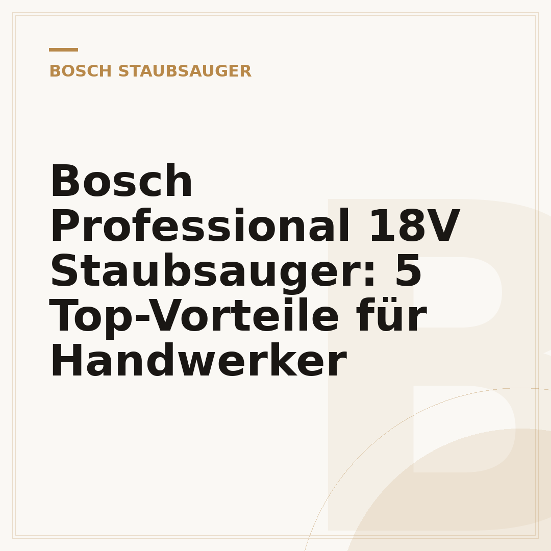 Bosch Professional 18V Staubsauger: 5 Top-Vorteile für Handwerker