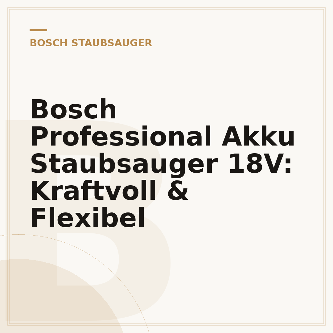 Bosch Professional Akku Staubsauger 18V: Kraftvoll & Flexibel