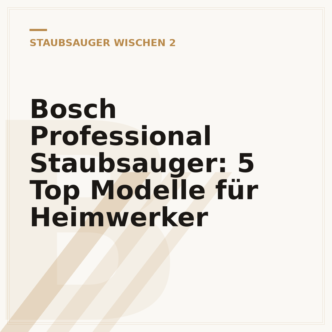 Bosch Professional Staubsauger: 5 Top Modelle für Heimwerker