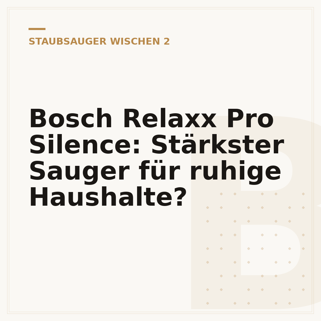 Bosch Relaxx Pro Silence: Stärkster Sauger für ruhige Haushalte?