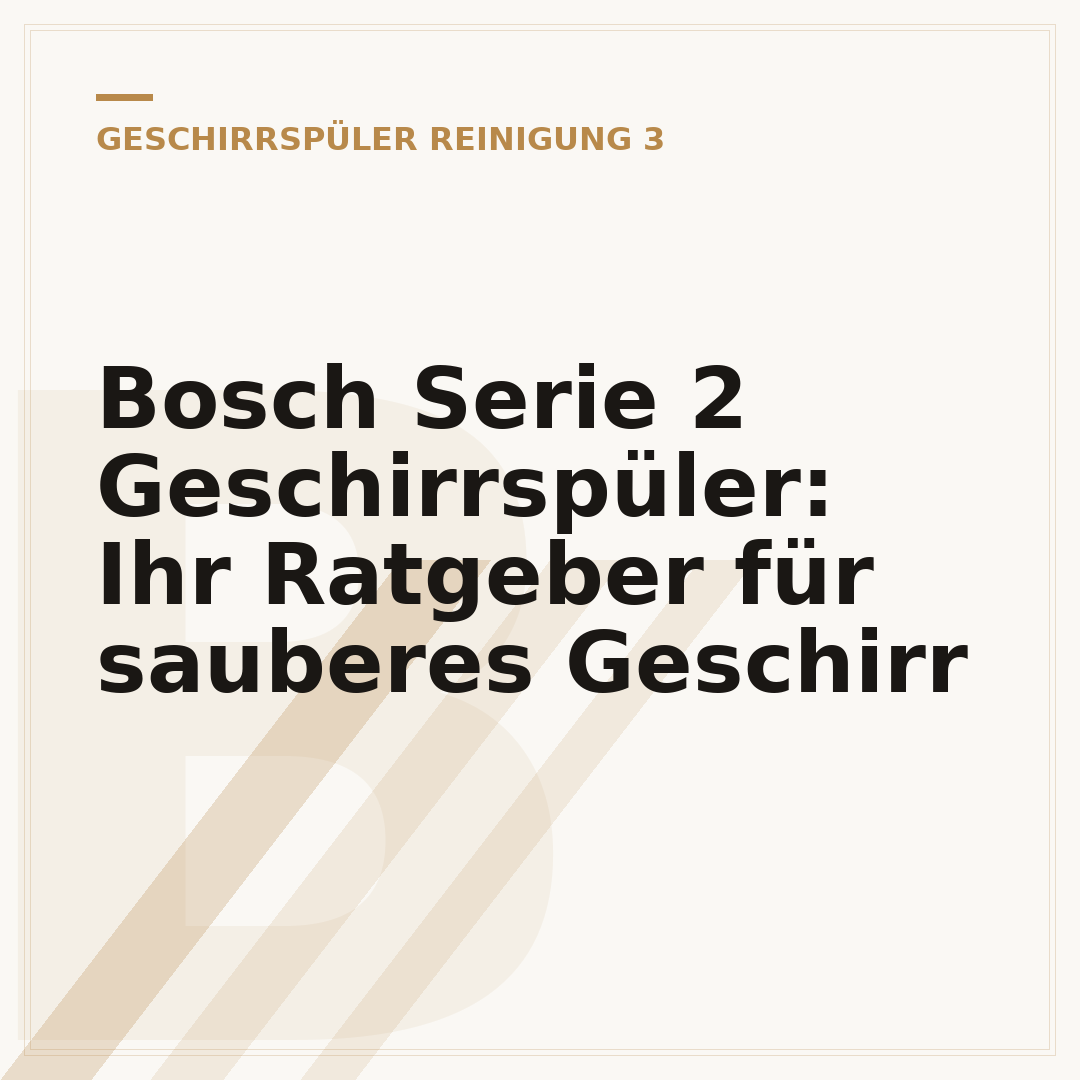 Bosch Serie 2 Geschirrspüler: Ihr Ratgeber für sauberes Geschirr