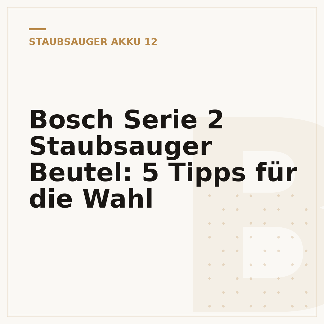 Bosch Serie 2 Staubsauger Beutel: 5 Tipps für die Wahl