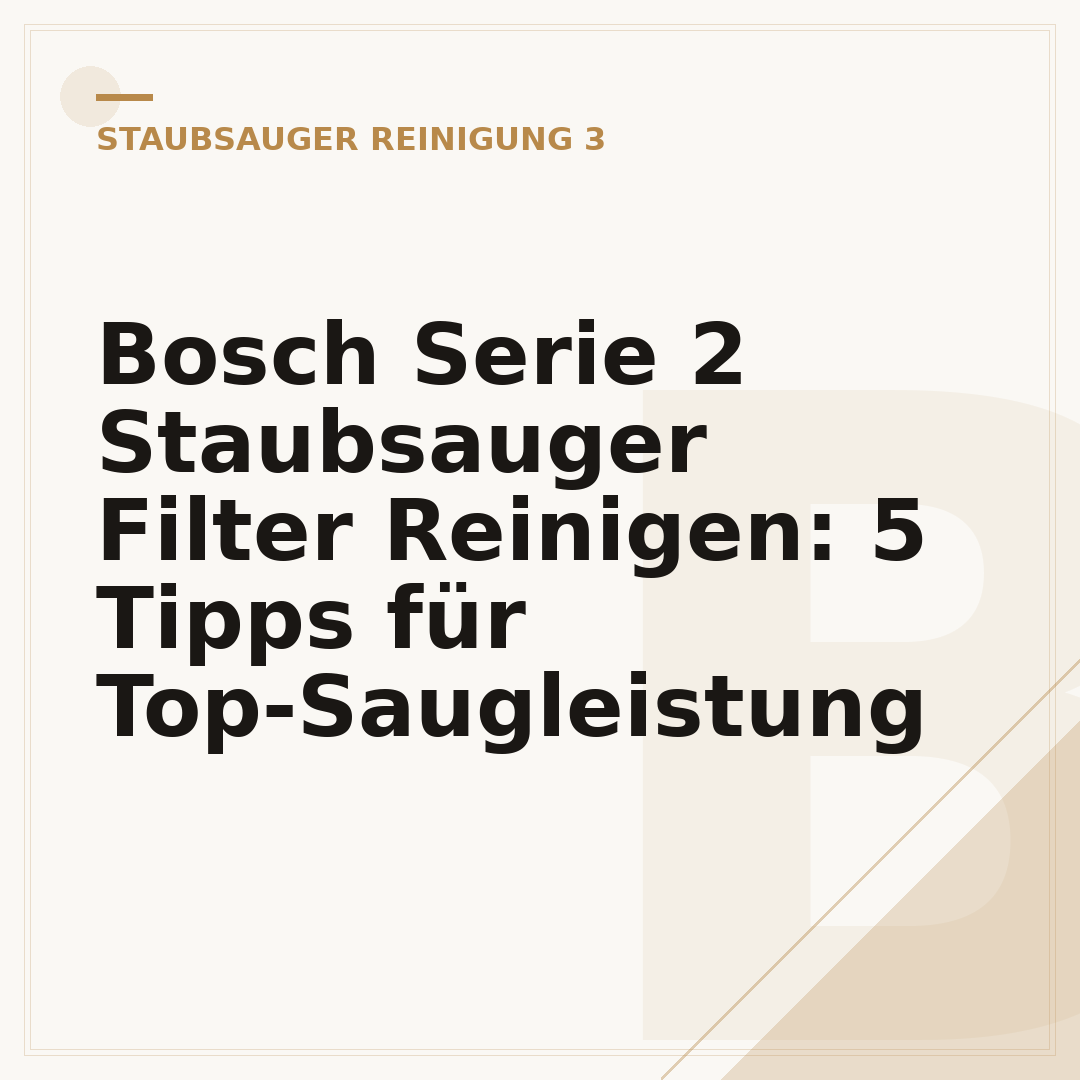 Bosch Serie 2 Staubsauger Filter Reinigen: 5 Tipps für Top-Saugleistung